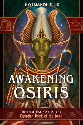 Awakening Osiris: The Spiritual Keys to the Egyptian Book of the Dead - Paperback | Diverse Reads