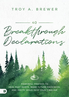 40 Breakthrough Declarations: Powerful Prayers to Heal Past Hurts, Make Future Provision, and Invite Jesus into Your Timeline - Hardcover | Diverse Reads