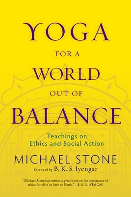 Yoga for a World Out of Balance: Teachings on Ethics and Social Action - Paperback | Diverse Reads
