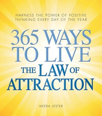 365 Ways to Live the Law of Attraction: Harness the power of positive thinking every day of the year - Paperback | Diverse Reads