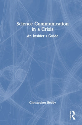 Science Communication in a Crisis: An Insider's Guide - Hardcover | Diverse Reads