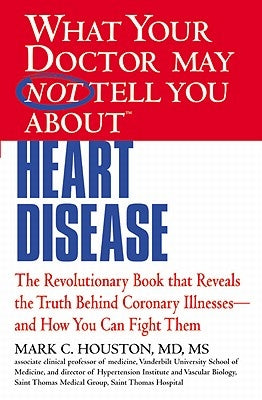 WHAT YOUR DOCTOR MAY NOT TELL YOU ABOUT (TM): HEART DISEASE - Paperback | Diverse Reads