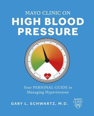 Mayo Clinic on High Blood Pressure: Your Personal Guide to Managing Hypertension - Paperback | Diverse Reads