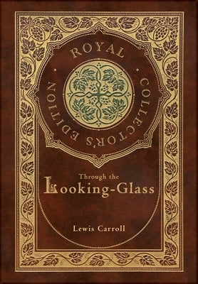 Through the Looking-Glass (Royal Collector's Edition) (Illustrated) (Case Laminate Hardcover with Jacket) - Hardcover | Diverse Reads