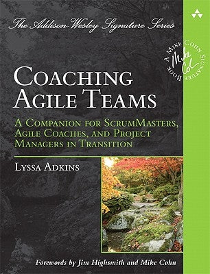 Coaching Agile Teams: A Companion for ScrumMasters, Agile Coaches, and Project Managers in Transition / Edition 1 - Paperback | Diverse Reads