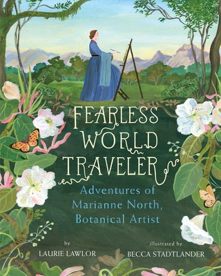 Fearless World Traveler: Adventures of Marianne North, Botanical Artist - Paperback | Diverse Reads