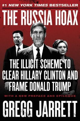 The Russia Hoax: The Illicit Scheme to Clear Hillary Clinton and Frame Donald Trump - Paperback | Diverse Reads