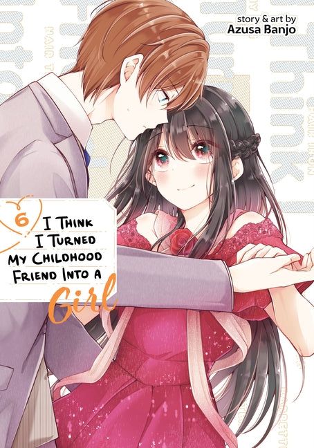 I Think I Turned My Childhood Friend Into a Girl Vol. 6 - Paperback | Diverse Reads