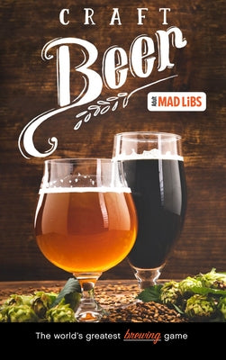 Craft Beer Mad Libs: World's Greatest Word Game - Paperback | Diverse Reads