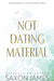 Not Dating Material - Paperback | Diverse Reads
