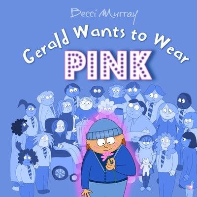 Gerald Wants to Wear Pink - Paperback | Diverse Reads