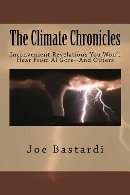 The Climate Chronicles: Inconvenient Revelations You Won't Hear From Al Gore--And Others - Paperback | Diverse Reads