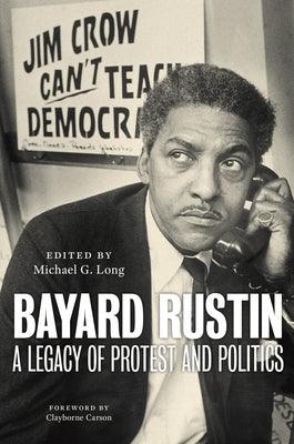 Bayard Rustin: A Legacy of Protest and Politics - Hardcover | Diverse Reads