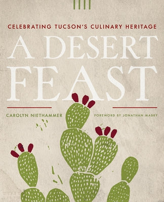 A Desert Feast: Celebrating Tucson's Culinary Heritage - Paperback | Diverse Reads