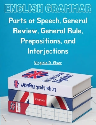 English Grammar: Parts of Speech, General Review, General Rule, Prepositions, and Interjections - Paperback | Diverse Reads