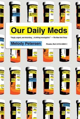 Our Daily Meds: How the Pharmaceutical Companies Transformed Themselves into Slick Marketing Machines and Hooked the Nation on Prescription Drugs - Paperback | Diverse Reads