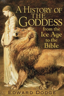 A History of the Goddess: From the Ice Age to the Bible - Paperback | Diverse Reads