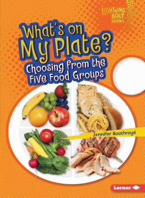 What's on My Plate?: Choosing from the Five Food Groups - Paperback | Diverse Reads