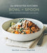 The Sprouted Kitchen Bowl and Spoon: Simple and Inspired Whole Foods Recipes to Savor and Share [A Cookbook] - Hardcover | Diverse Reads