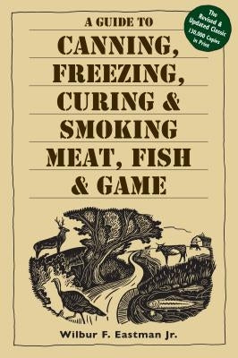 A Guide to Canning, Freezing, Curing & Smoking Meat, Fish & Game - Paperback | Diverse Reads