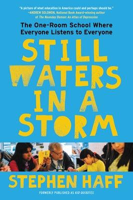 Still Waters in a Storm: The One-Room School Where Everyone Listens to Everyone - Paperback | Diverse Reads