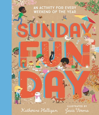 Sunday Funday: An Activity for Every Weekend of the Year - Hardcover | Diverse Reads