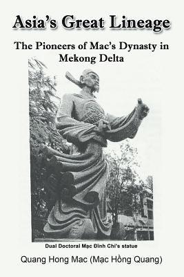 Asia's Great Lineage: The Pioneers of Mac's Dynasty in Mekong Delta - Paperback | Diverse Reads