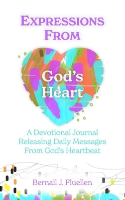 Expressions From God's Heart: A Devotional Journal Releasing Daily Messages from God's Heartbeat - Hardcover | Diverse Reads