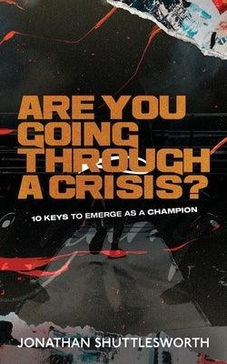 Are You Going Through a Crisis?: 10 Keys to Emerge as a Champion - Paperback | Diverse Reads