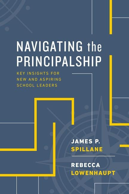 Navigating the Principalship: Key Insights for New and Aspiring School Leaders - Paperback | Diverse Reads