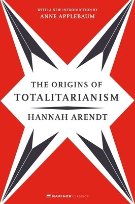 The Origins of Totalitarianism: With a New Introduction by Anne Applebaum - Paperback | Diverse Reads