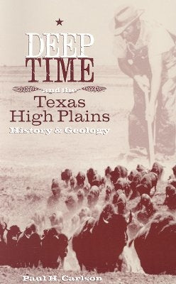 Deep Time and the Texas High Plains: History and Geology - Paperback | Diverse Reads