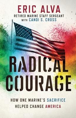 Radical Courage: How One Marine's Sacrifice Helped Change America - Paperback | Diverse Reads