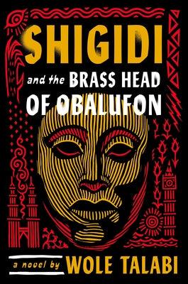 Shigidi and the Brass Head of Obalufon - Hardcover |  Diverse Reads