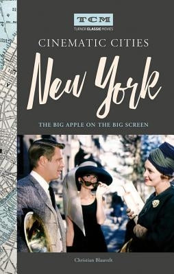Turner Classic Movies Cinematic Cities: New York: The Big Apple on the Big Screen - Hardcover | Diverse Reads