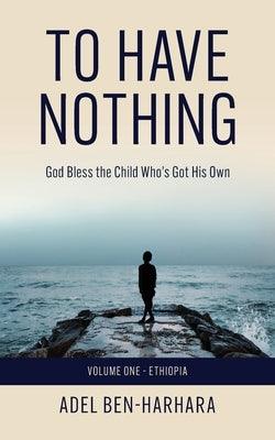 To Have Nothing: God Bless the Child Who's Got His Own - Paperback | Diverse Reads