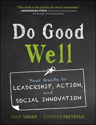 Do Good Well: Your Guide to Leadership, Action, and Social Innovation / Edition 1 - Paperback | Diverse Reads