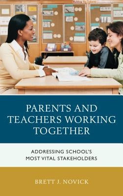 Parents and Teachers Working Together: Addressing School's Most Vital Stakeholders - Paperback | Diverse Reads