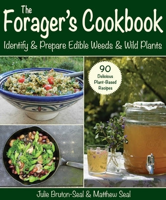 The Forager's Cookbook: Identify & Prepare Edible Weeds & Wild Plants - Paperback | Diverse Reads