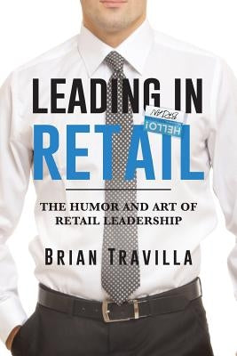 Leading in Retail: The Humor and Art of Retail Leadership - Paperback | Diverse Reads
