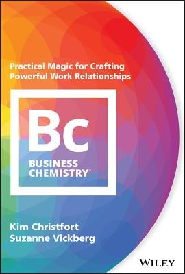 Business Chemistry: Practical Magic for Crafting Powerful Work Relationships - Hardcover | Diverse Reads