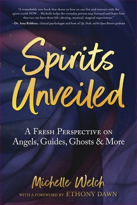Spirits Unveiled: A Fresh Perspective on Angels, Guides, Ghosts & More - Paperback | Diverse Reads