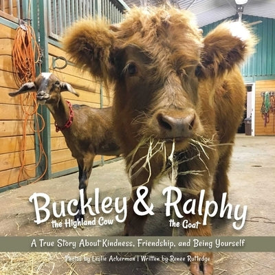 Buckley the Highland Cow and Ralphy the Goat: A True Story about Kindness, Friendship, and Being Yourself - Paperback | Diverse Reads