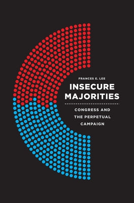 Insecure Majorities: Congress and the Perpetual Campaign - Paperback | Diverse Reads