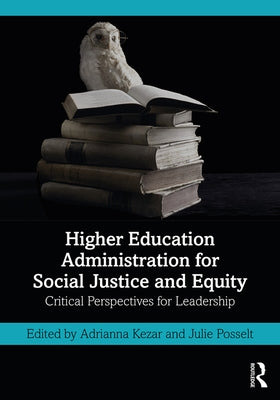 Higher Education Administration for Social Justice and Equity: Critical Perspectives for Leadership / Edition 1 - Paperback | Diverse Reads