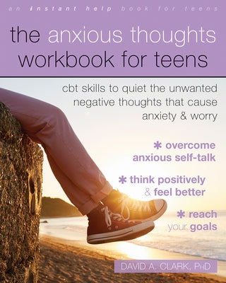 The Anxious Thoughts Workbook for Teens: CBT Skills to Quiet the Unwanted Negative Thoughts that Cause Anxiety and Worry - Paperback | Diverse Reads