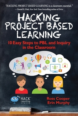 Hacking Project Based Learning: 10 Easy Steps to PBL and Inquiry in the Classroom - Paperback | Diverse Reads