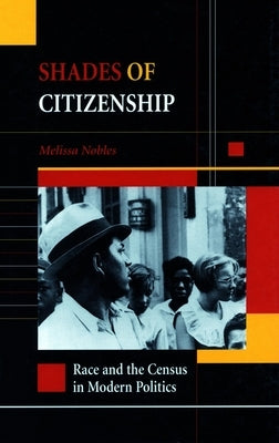 Shades of Citizenship: Race and the Census in Modern Politics / Edition 1 - Paperback | Diverse Reads