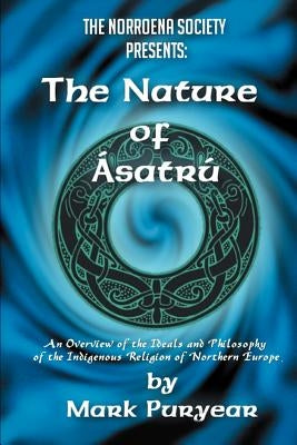 The Nature of Asatru: An Overview of the Ideals and Philosophy of the Indigenous Religion of Northern Europe - Paperback | Diverse Reads