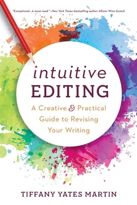 Intuitive Editing: A Creative and Practical Guide to Revising Your Writing - Paperback | Diverse Reads